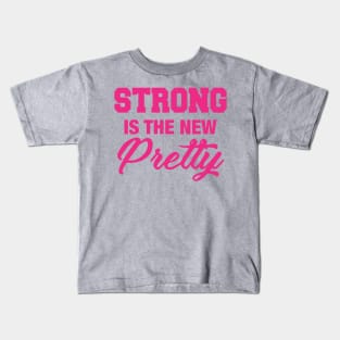 Strong is the New Pretty Kids T-Shirt